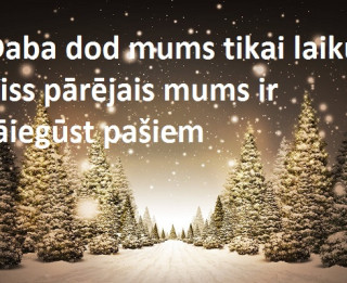 Foto: Daba dod tikai laiku, viss pārējais mums ir jāiegūst pašiem