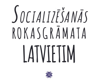 Izdota socializēšanās rokasgrāmata latvietim
