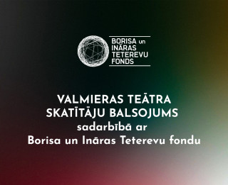 Valmieras teātris kopā ar Borisa un Ināras Teterevu fondu jau atkal aicina skatītājus noteikt GADA IZRĀDI