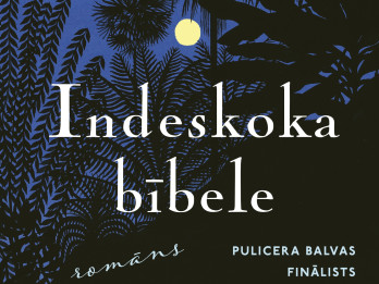 Pasaules literatūras meistardarbs latviešu valodā – Bārbaras Kingsolveras romāns "Indeskoka bībele" Pasaules literatūras meistardarbs latviešu valodā – Bārbaras Kingsolveras romāns "Indeskoka bībele"