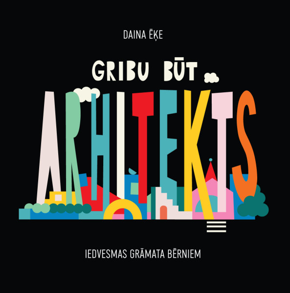 Vienkārši par sarežģīto – Dainai Ēķei jauna grāmata “Gribu būt arhitekts”