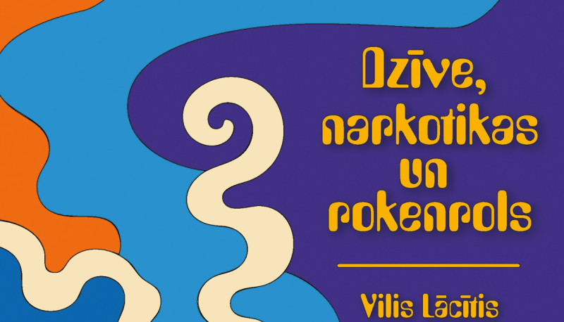 Izdota Viļa Lācīša autobiogrāfiska grāmata “Dzīve, narkotikas un rokenrols”